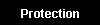 PROTECTION